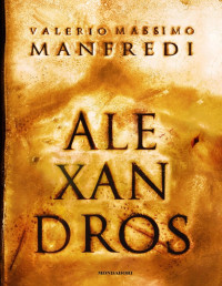 Manfredi, Valerio Massimo — Aléxandros - La trilogia (Italian Edition)