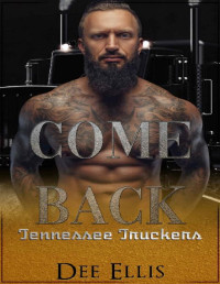 Dee Ellis — Come Back (Tennessee Truckers Book 6)
