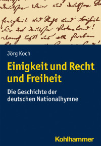 Jörg Koch — Einigkeit und Recht und Freiheit