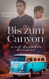 Francisca Dwaine — Bis zum Canyon und darüber hinaus