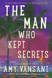 Amy Vansant — The Man Who Kept Secrets: An UpLit Thriller with Twists You Won't See Coming