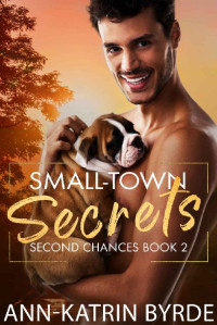 Ann-Katrin Byrde — Small-Town Secrets (Second Chances Book 2)