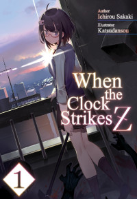Ichirou Sakaki — When the Clock Strikes Z: Volume 1