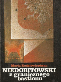 Maria Rodziewicz?wna — Niedobitowski z Granicznego Bastionu