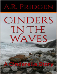 A.R. Pridgen — Cinders In The Waves: A Cinderella Story