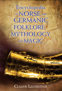 Claude Lecouteux — Encyclopedia of Norse and Germanic Folklore, Mythology, and Magic \( PDFDrive.com \).mobi