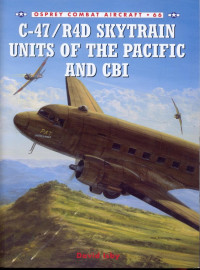 David Isby — C-47/R4D Skytrain Units of the Pacific and CBI