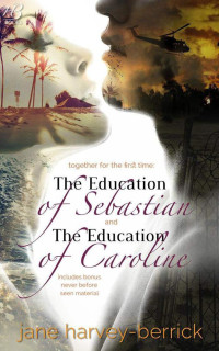 Jane Harvey-Berrick — The Education of Sebastian & the Education of Caroline