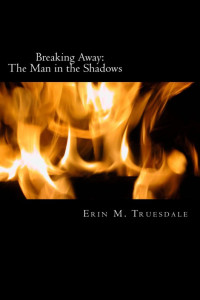 Erin M. Truesdale — Breaking Away (The Man in the Shadows)