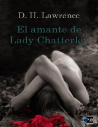 D. H. Lawrence — El Amante De Lady Chatterley