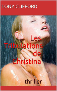 Tony Clifford [Clifford, Tony] — Les tribulations de Christina