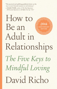 David Richo — How to Be an Adult in Relationships