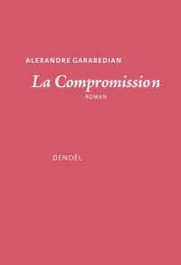 Alexandre Garabedian — La Compromission