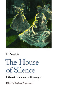 E Nesbit — The House of Silence