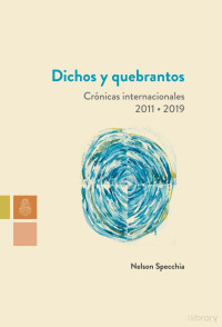 Nelson Specchia — Dichos y quebrantos. Crónicas internacionales 2011-2019