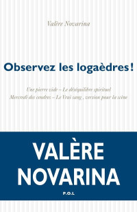 Valère Novarina — Observez les logaèdres !