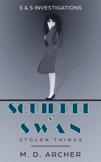 M. D. Archer — Squirrel & Swan Stolen Things