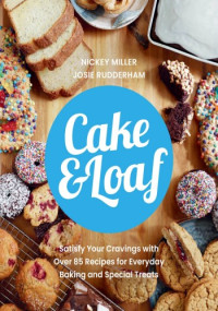 Nickey Miller — Cake & Loaf