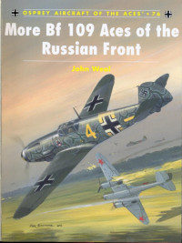 John Weal — More Bf 109 Aces of the Russian Front