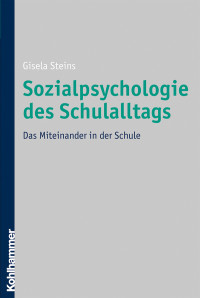 Gisela Steins; — Sozialpsychologie des Schulalltags