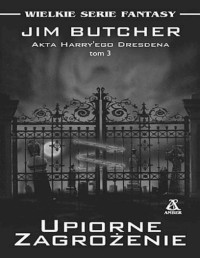 BUTCHER JIM — Akta Harry’ego Dresdena tom 3: Upiorne Zagrozenie