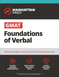 Manhattan Prep — GMAT Foundations of Verbal: Practice Problems in Book and Online (Manhattan Prep GMAT Strategy Guides)