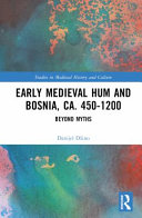 Danijel Džino — Early Medieval Hum and Bosnia, C.450-1200
