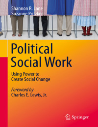 Shannon R. Lane, Suzanne Pritzker — Political Social Work: Using Power to Create Social Change