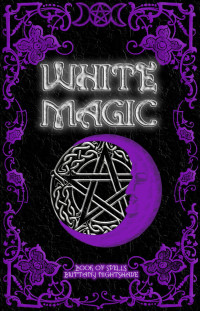 Brittany Nightshade — White Magic: Book of Spells