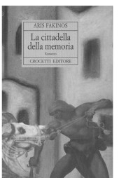 Aris Fakinos — La cittadella della memoria