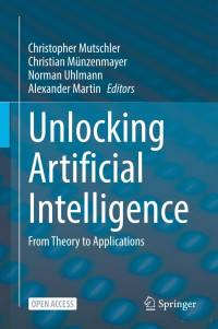Christopher Mutschler, Christian Münzenmayer, Norman Uhlmann, Alexander Martin — Unlocking Artificial Intelligence: From Theory to Applications