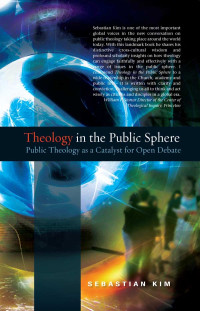 Sebastian Kim; — Theology in the Public Sphere