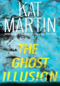 Kat Martin — The Ghost Illusion