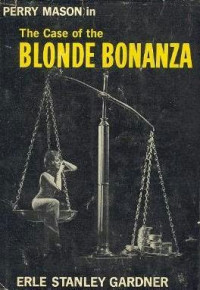 Erle Stanley Gardner — 67- The Case Of The Blonde Bonanza