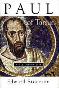 Stourton, Edward; — Paul of Tarsus: A Visionary Life