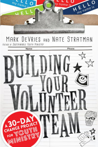 Mark DeVries — Building Your Volunteer Team: A 30-Day Change Project for Youth Ministry