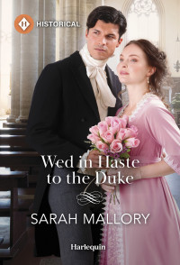 Sarah Mallory — Wed in Haste to the Duke