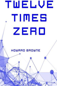 Howard Browne — Twelve Times Zero