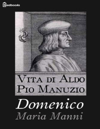 Domenico Maria Manni — Vita di Aldo Pio Manuzio