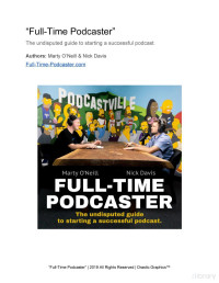 Marty O'Neill & Nick Davis — Full-Time Podcaster_ The Undisputed Guide to Starting a Successful Podcast