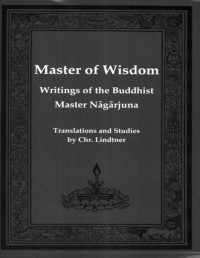 Christian Lindtner — Master of Wisdom: Six Texts by Nargajuna