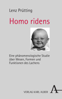 Lenz Prütting — Homo ridens - Eine phänomenologische Studie über Wesen, Formen und Funktionen des Lachens