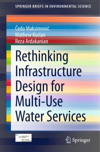Cedo Maksimović & Mathew Kurian & Reza Ardakanian — Rethinking Infrastructure Design for Multi-Use Water Services