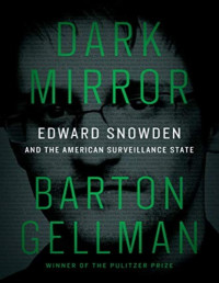 Barton Gellman — Dark Mirror