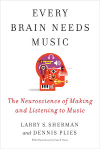 Larry S. Sherman, Lawrence Sherman, Dennis Plies — Every Brain Needs Music