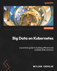 Neylson Crepalde | Thariq Mahmood — Big Data on Kubernetes: A practical guide to building efficient and scalable data solutions