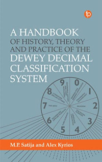 ALEX. SATIJA KYRIOS (M. P.), M P Satija — A Handbook of History, Theory and Practice of the Dewey Decimal Classification System