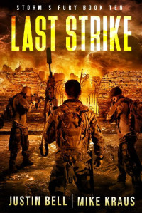 Justin Bell & Mike Kraus — Last Strike: Book 10 of the Storm's Fury Series: (An Epic Post-Apocalyptic Survival Thriller)