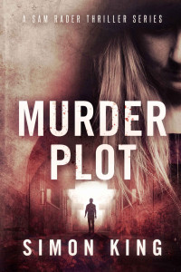 Simon King — Murder Plot (A Sam Rader Thriller Book 3)