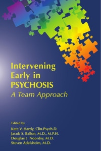 Kate V. Hardy, Jacob S. Ballon, Douglas L. Noordsy & Steven Adelsheim — Intervening Early in Psychosis